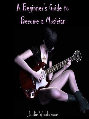 cover image of A Beginner's Guide to Become a Musician